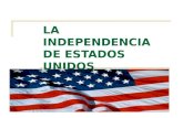 LA INDEPENDENCIA DE ESTADOS UNIDOS (1775-1783). Indicadores de Logro Analiza antecedentes, causas y consecuencias de la Independencia de las 13 colonias.