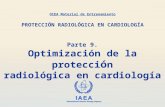 IAEA International Atomic Energy Agency Parte 9. Optimización de la protecci ó n radiológica en cardiología OIEA Material de Entrenamiento PROTECCIÓN RADIOLÓGICA.