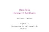 Business Research Methods William G. Zikmund Chapter 17: Determinación del tamaño de muestra.