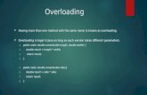 Overloading Having more than one method with the same name is known as overloading. Overloading is legal in Java as long as each version takes different.