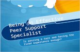 Being an Effective Peer Support Specialist Is passing a test and having the lived experience enough?