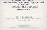 A Sense of Place: How to leverage your region and place to enhance the customer experience Mary Cressler Sommelier (CMS), Vindulge Wine Education & Consulting,