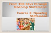 From 100 days through Opening Statement: Course 3: Opening Statement Cynthia McGuinn Miles Cooper Daniel Pleasant Rouda, Feder, Tietjen & McGuinn 415.398.5398.