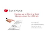 Starting Up or Starting Over Hanging Your Own Shingle Presented by: Christopher Anderson Johnathan Stone Richard Vanderslice.