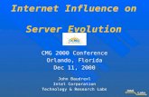 Internet Influence on Server Evolution CMG 2000 Conference Orlando, Florida Dec 11, 2000 John Baudrexl Intel Corporation Technology & Research Labs LabsIntel.