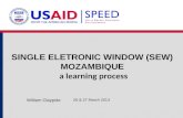 SINGLE ELETRONIC WINDOW (SEW) MOZAMBIQUE a learning process 26 & 27 March 2013 William Claypole.