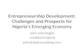 Entrepreneurship Development: Challenges and Prospects for Nigerias Emerging Economy John Aderibigbe +2348033746076 john@dutconsulting.com.