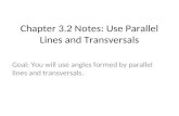 Chapter 3.2 Notes: Use Parallel Lines and Transversals Goal: You will use angles formed by parallel lines and transversals.