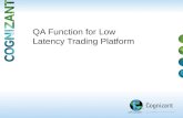 QA Function for Low Latency Trading Platform. 2 | © 2012, Cognizant Agenda Latency : Definition and Importance Low Latency Application Architecture -