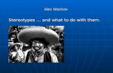 Alex Marinov Stereotypes … and what to do with them.