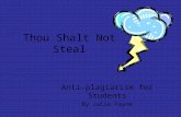 Thou Shalt Not Steal Anti-plagiarism for Students By Julie Payne.