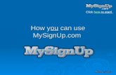 .com Click here to start!here How you can use MySignUp.com.