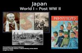 Japan World I – Post WW II Presentation by Robert Martinez Primary Content Source: A Short History of the World Images as cited.