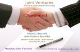 ManObec Joint Ventures C:519-790-8955 michel@manobec.com Joint Ventures A world of opportunity for the taking! Presented by Michel J. Brassard Joint Venture.