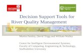 Decision Support Tools for River Quality Management Martin Paisley, David Trigg and William Walley Centre for Intelligent Environmental Systems, Faculty.