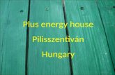 Plus energy house Pilisszentiván Hungary. Properties: -microgeneration technology -low energy building techniques -high energy production -low energy.