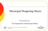 1 Municipal Budgeting Basics Presented by: The Department of Municipal Affairs.