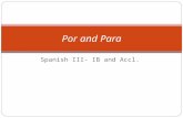 Spanish III- IB and Accl. Por and Para. Por y para "Por" and "para" have a variety of meanings, and they are often confused because they can each be translated.