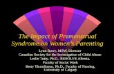 The Impact of Premenstrual Syndrome on Womens Parenting Lynn Barry, MSW, Director Canadian Society for the Investigation of Child Abuse Leslie Tutty, Ph.D.,