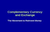 Complementary Currency and Exchange The Movement to Reinvent Money.