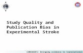 CAMARADES: Bringing evidence to translational medicine Study Quality and Publication Bias in Experimental Stroke.