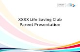 Insert club logo here XXXX Life Saving Club Parent Presentation.