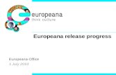 Europeana release progress Europeana Office 1 July 2010.