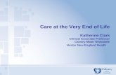 Care at the Very End of Life Katherine Clark Clinical Associate Professor Calvary Mater Newcastle Hunter New England Health.