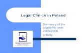 Legal Clinics in Poland Summary of the academic year 2005/2006 activity.