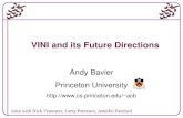 1 VINI and its Future Directions Andy Bavier Princeton University acb Joint with Nick Feamster, Larry Peterson, Jennifer Rexford.