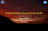 Tropical Cyclone Hazards in the Pacific Robert A. Ballard Central Pacific Hurricane Center Honolulu, HI.
