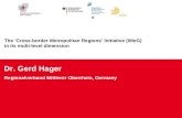 The Cross-border Metropolitan Regions Initiative (IMeG) in its multi-level dimension Dr. Gerd Hager Regionalverband Mittlerer Oberrhein, Germany.