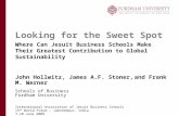 Looking for the Sweet Spot Where Can Jesuit Business Schools Make Their Greatest Contribution to Global Sustainability John Hollwitz, James A.F. Stoner,