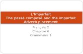 Français 2 Chapitre 6 Grammaire 1 LImparfait The passé composé and the imparfait Adverb placement.