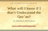 What will I loose if I dont Understand the Quran? Dr. Abdulazeez Abdulraheem  In the name of Allah, Most Gracious, Most Merciful.
