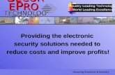 S ECURE P RO TECHNOLOGIES, LLC Securing Business & Industry Providing the electronic security solutions needed to reduce costs and improve profits! Industry.
