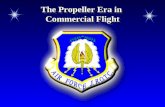 The Propeller Era in Commercial Flight. Chapter 5, Lesson 1 Chapter Overview The Propeller Era in Commercial Flight The Jet Era in Commercial Flight.