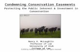 Condemning Conservation Easements Protecting the Public Interest & Investment in Conservation Nancy A. McLaughlin Professor of Law University of Utah College.