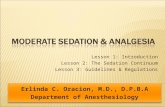 Lesson 1: Introduction Lesson 2: The Sedation Continuum Lesson 3: Guidelines & Regulations Erlinda C. Oracion, M.D., D.P.B.A Department of Anesthesiology.
