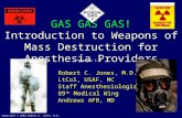 Copyright © 2003 Robert C. Jones, M.D. GAS GAS GAS! Introduction to Weapons of Mass Destruction for Anesthesia Providers Robert C. Jones, M.D. LtCol, USAF,