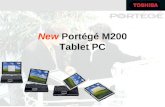 New Portégé M200 Tablet PC. The New Portégé M200… Latest Technology: Centrino Mobile Technology Compliant – Pentium M 745 1.8Ghz CPU 12.1 SXGA+ (1400.