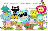 Unit 3 – Lesson 2 What Animal Are You? Taught by Tony RonTony Ron.