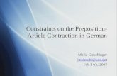 Constraints on the Preposition- Article Contraction in German Maria Cieschinger (mcieschi@uos.de)mcieschi@uos.de Feb 24th, 2007 Maria Cieschinger (mcieschi@uos.de)mcieschi@uos.de.