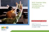 NYC Teacher Data Initiative: An introduction for Principals ESO Focus on Professional Development October 2008.