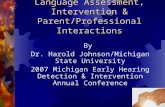 1 A Functional Approach to Language Assessment, Intervention & Parent/Professional Interactions By Dr. Harold Johnson/Michigan State University 2007 Michigan.