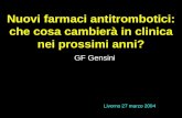 Nuovi farmaci antitrombotici: che cosa cambierà in clinica nei prossimi anni? GF Gensini Livorno 27 marzo 2004.
