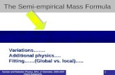 Nuclear and Radiation Physics, BAU, 1 st Semester, 2006-2007 (Saed Dababneh). 1 The Semi-empirical Mass FormulaVariations……. Additional physics…. Fitting……(Global.