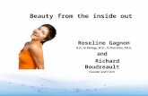 Beauty from the inside out Roseline Gagnon B.Sc. In Biology, M.Sc. In Nutrition, ND.A. and Richard Boudreault Founder and C.O.O. 1.