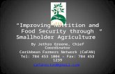 Improving Nutrition and Food Security through Smallholder Agriculture By Jethro Greene, Chief Coordinator Caribbean Farmers Network (CaFAN) Tel: 784 453.