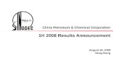 China Petroleum & Chemical Corporation 1H 2008 Results Announcement August 26, 2008 Hong Kong.